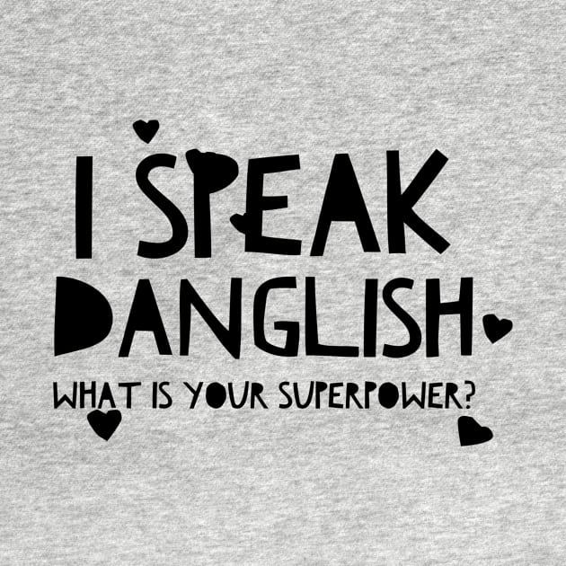 I speak Danglish - what is your Super Power? by mivpiv